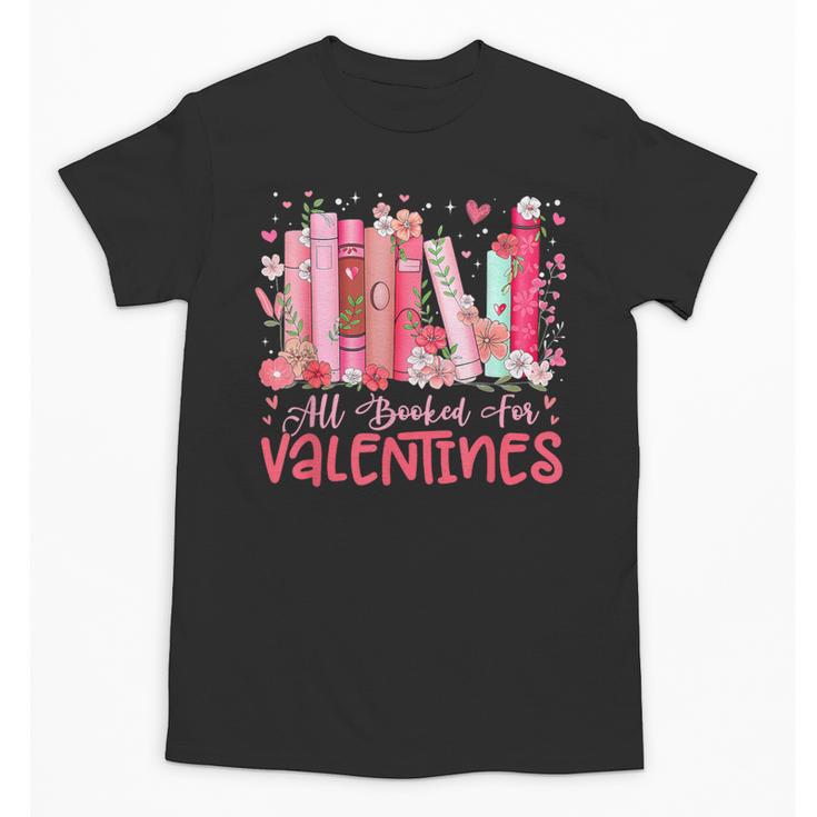 All Booked For Valentine Book Reading Women Girl Teacher Unisex T-Shirt