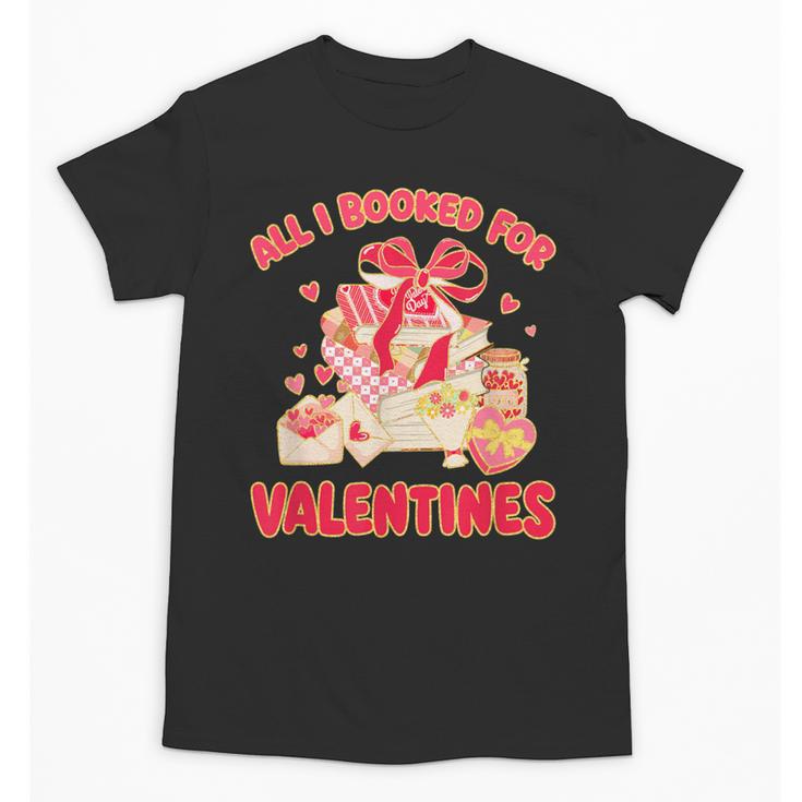 Booked For Valentine Books Lover Bookworm Librarian Teacher Unisex T-Shirt