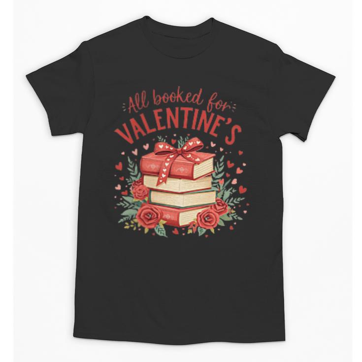 All Booked For Valentine's Book Lovers Romantic Readers Unisex T-Shirt
