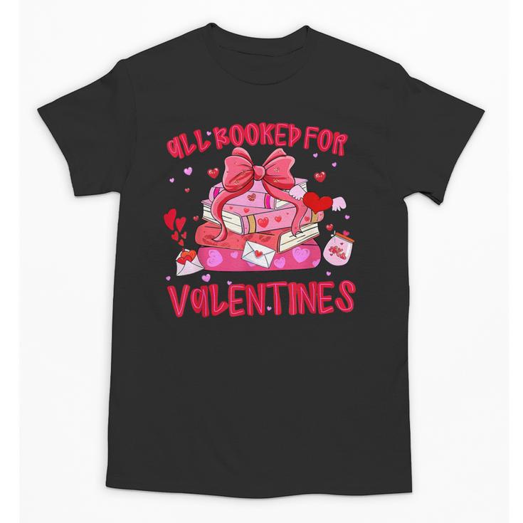 All Booked For Valentines Coquette Bow Book Valentine Day Unisex T-Shirt