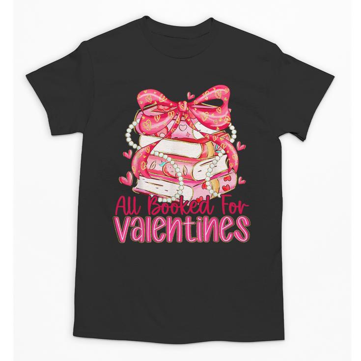 All Booked For Valentines Day Book Lovers Teacher Kids Unisex T-Shirt