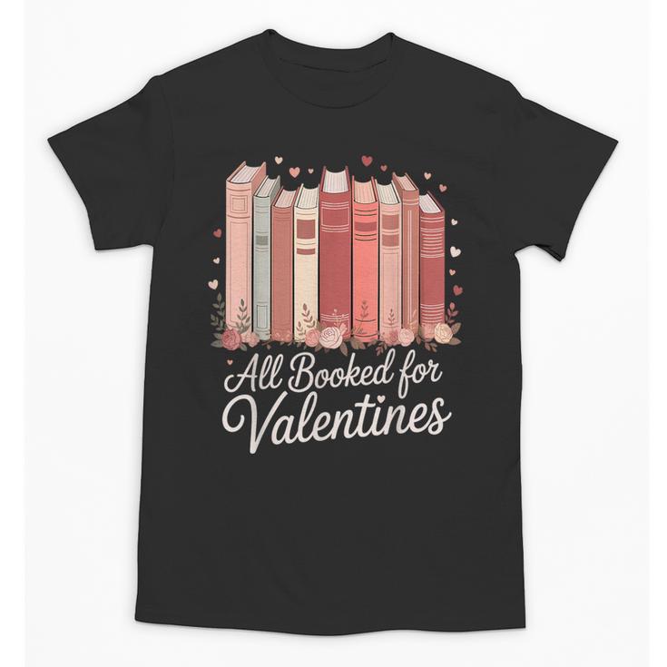 All Booked For Valentines Romantic Books Unisex T-Shirt