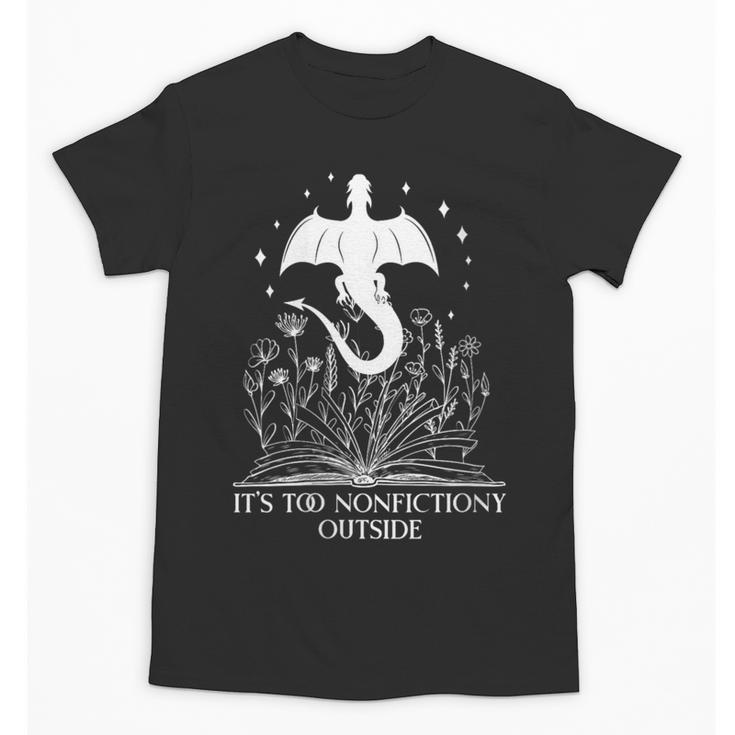 Bookish Dragon Book Club Reading Its Too Nonfictiony Outside Unisex T-Shirt