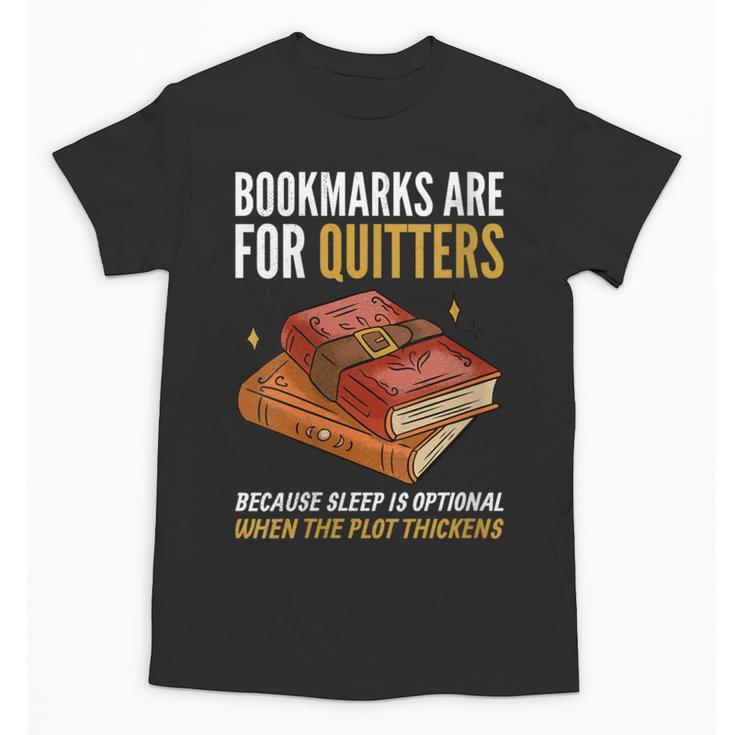 Bookmarks Are For Quitters Book Lover Saying Unisex T-Shirt