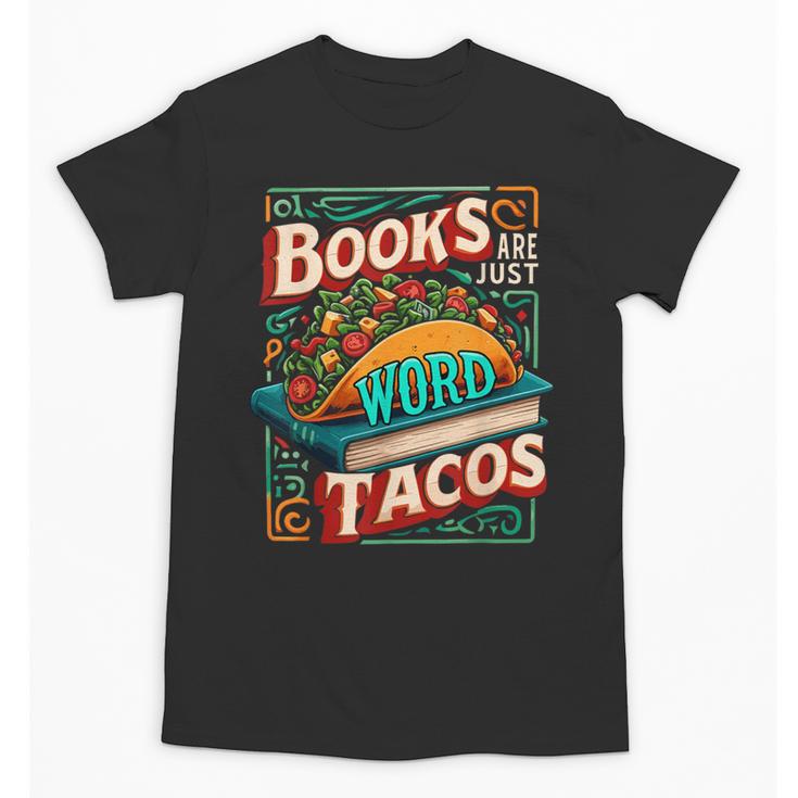Books Are Just Word Tacos Shirt Book Shirts Reader Unisex T-Shirt