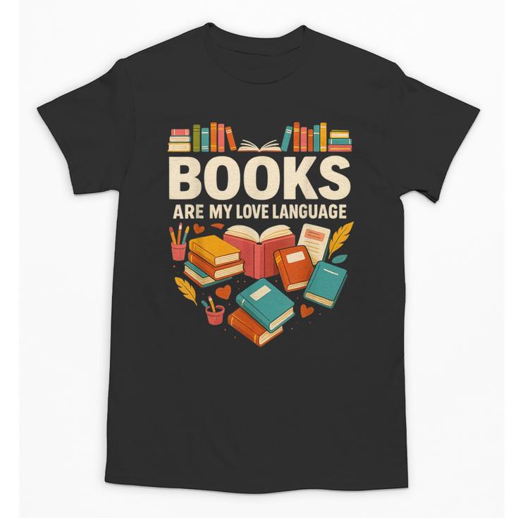 Books Are My Love Language Reading Lover Librarian Valentine Unisex T-Shirt