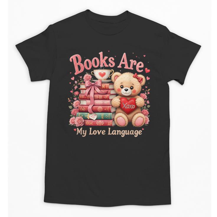 Books Are My Love Language Teddy Bear Book Lovers Valentine Unisex T-Shirt