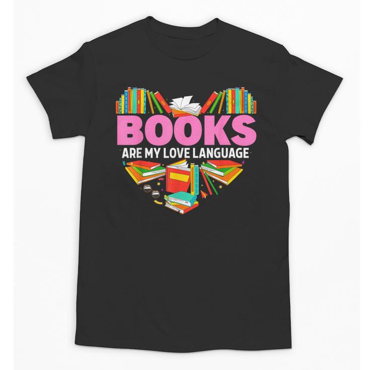 Books Are My Love Language Valentine's Day Reading Lover Unisex T-Shirt
