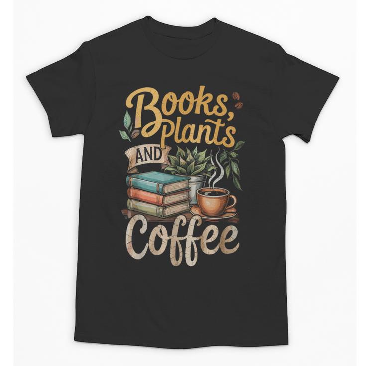 Books Plants And Coffee Growing Plant Gardening Planting Unisex T-Shirt