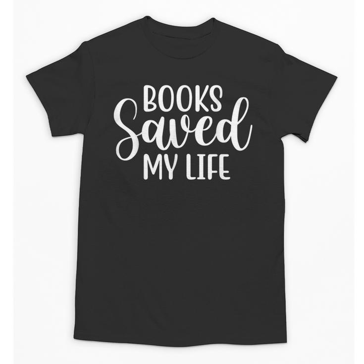 Books Saved My Life Unisex T-Shirt