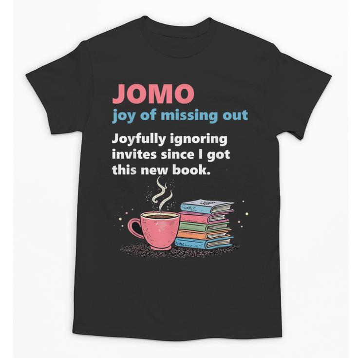 Books Saying JOMO Joy Of Missing Out For Bookworms Unisex T-Shirt
