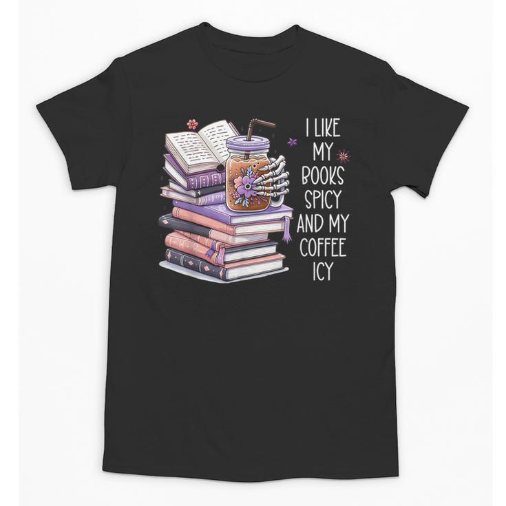 I Like My Books Spicy ShirtI Like Books Spicy & Coffee ICY Unisex T-Shirt