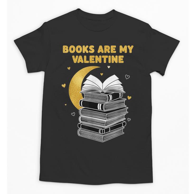 Books Are My Valentine Cute Book Lover Valentine's Day Unisex T-Shirt