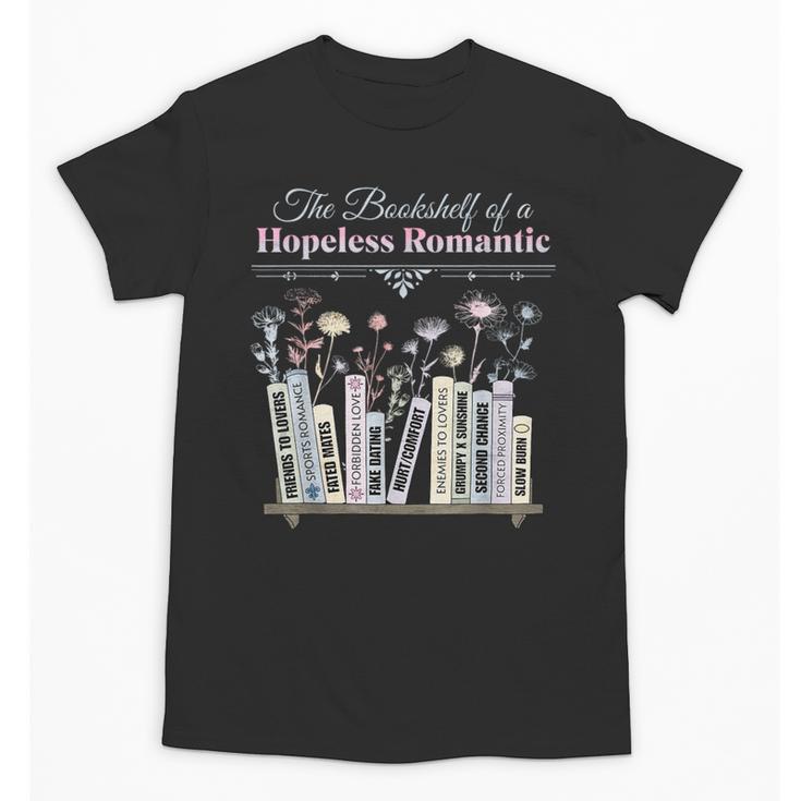 The Bookshelf Of a Hopeless Romantic Rom-Com Reading Bookish Unisex T-Shirt