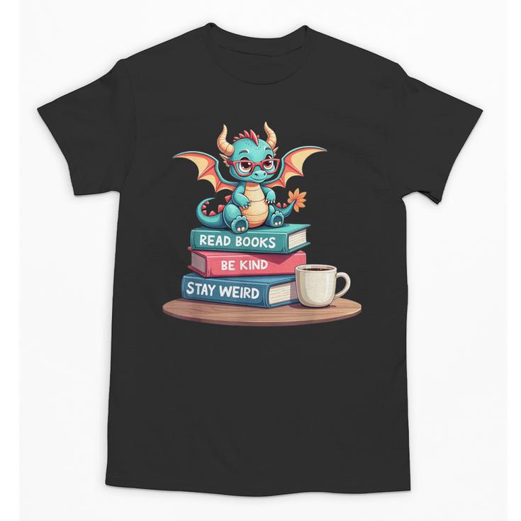 Bookworm Book Dragon Read Books Be Kind Stay Weird Unisex T-Shirt