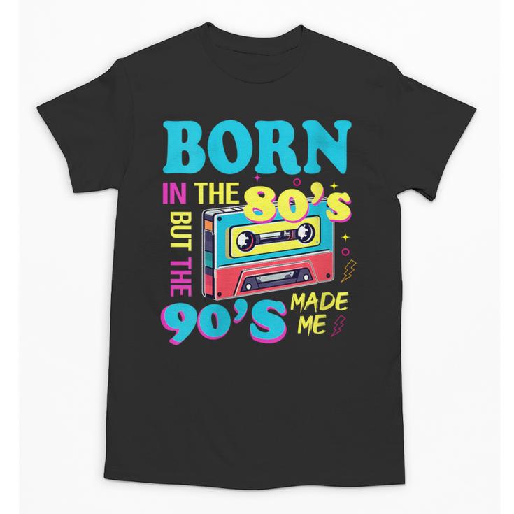 Born In The 80's But 90's Made Me Nostalgia Cassette Tape Unisex T-Shirt