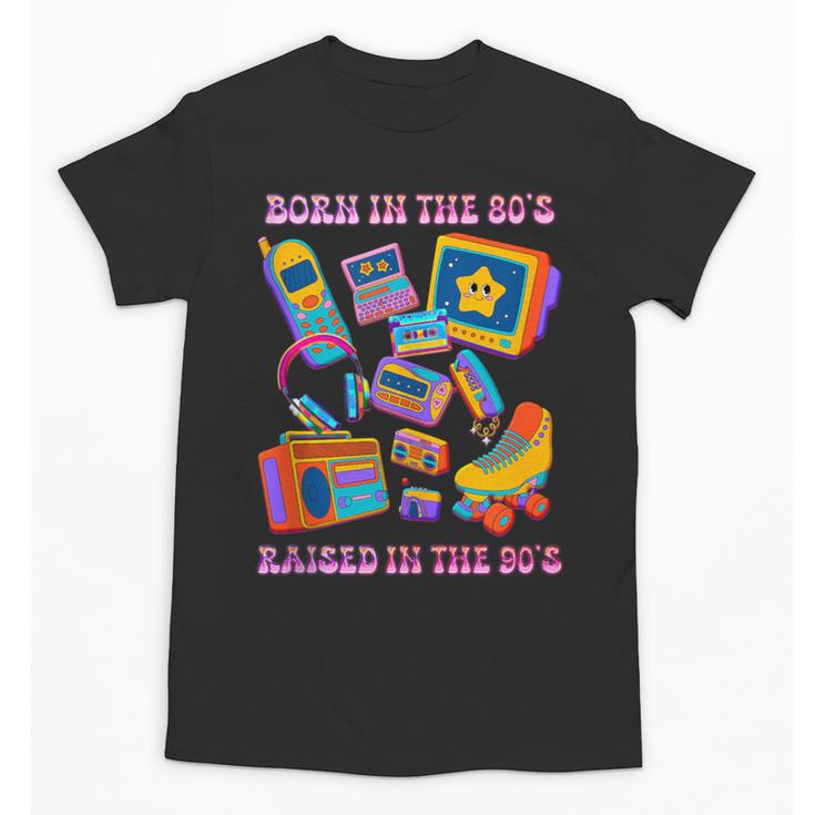 Born In The 80s Raised In The 90s Nostalgia Retro Memories Unisex T-Shirt