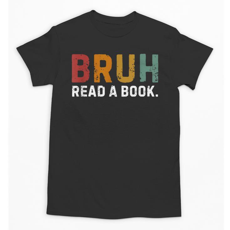 Bruh Read a Book Unisex T-Shirt