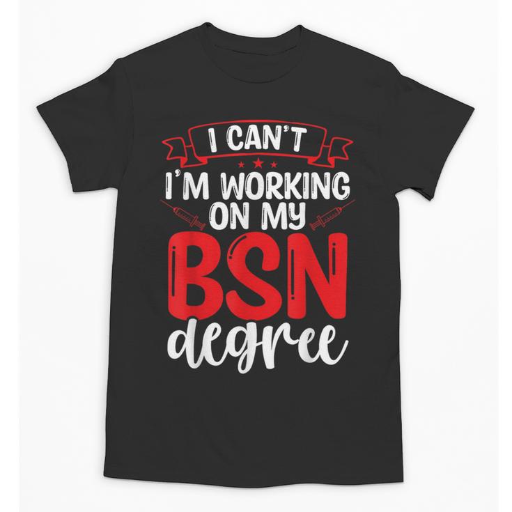 BSN Nurse Graduation Essentials BSN Nursing School Student Unisex T-Shirt