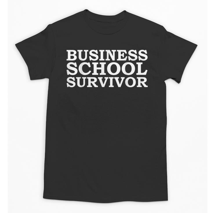 Business School Survivor MBA Graduation Graduate Unisex T-Shirt