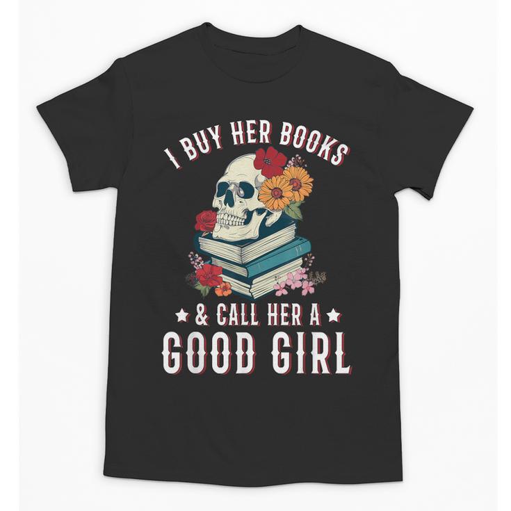 I Buy Her Books Call Her A Good Girl Book Lover Skull Unisex T-Shirt