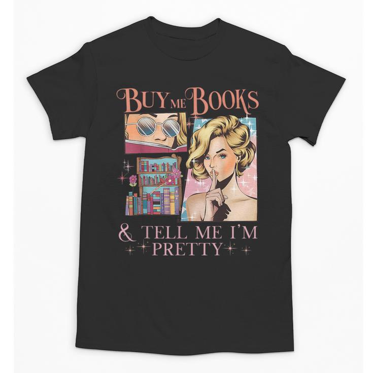 Buy Me Books And Tell Me I'm Pretty Book Lover Tee Unisex T-Shirt