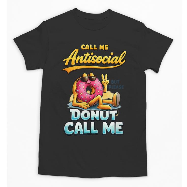 Call Me Antisocial Donut Pun Introvert Quote Unisex T-Shirt
