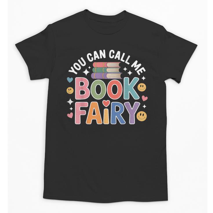 You Can Call Me Book Fairy Reading Magical Hobby Unisex T-Shirt
