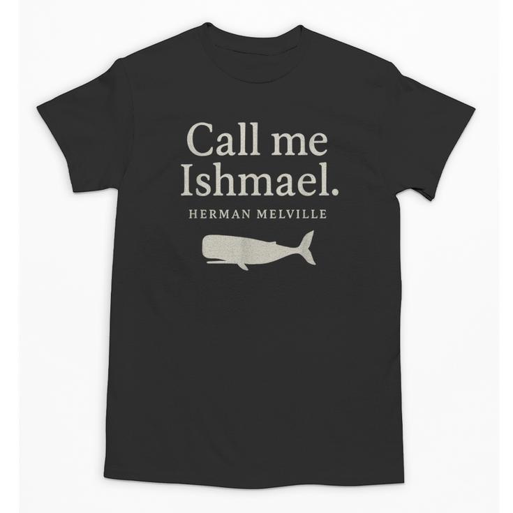 Call Me Ishmael Moby Dick Quote Shirt For Book Lovers Unisex T-Shirt