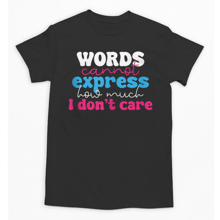 Words Cannot Express How Much I Don't Care Introvert Unisex T-Shirt