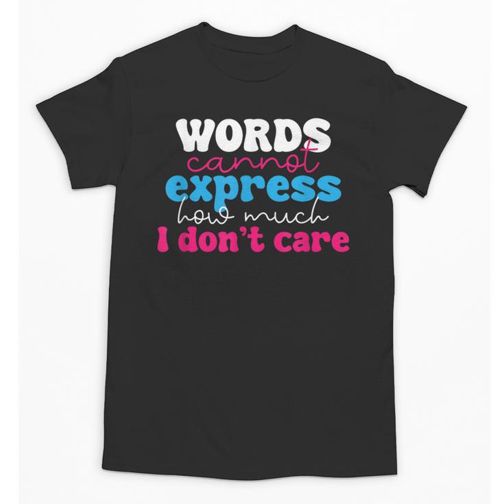 Words Cannot Express How Much I Don't Care Introvert Unisex T-Shirt