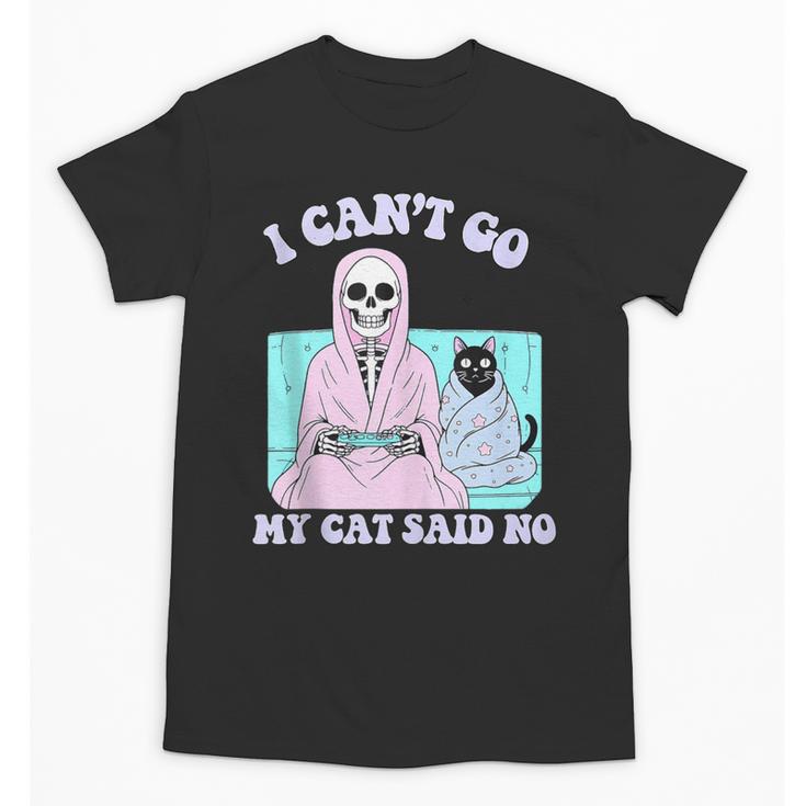 I Can't Go My Cat Said No Introvert Anxiety Cat Lover Unisex T-Shirt