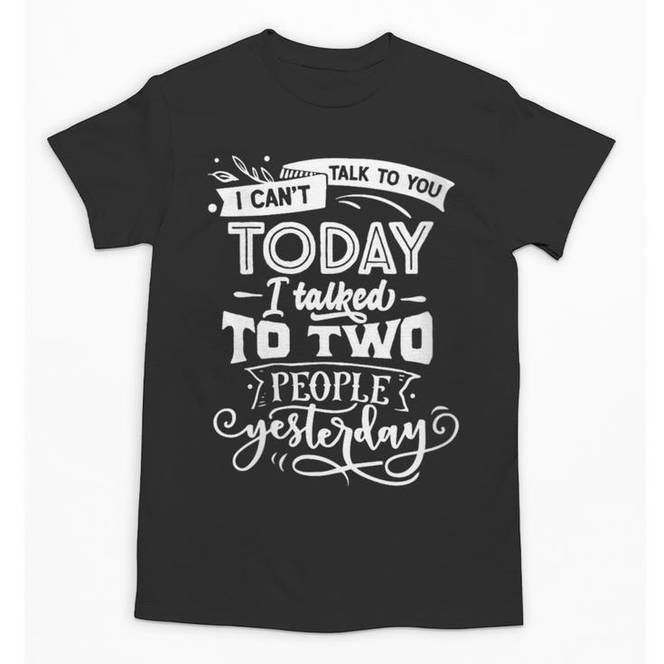 I Can't Today Sassy Introvert Anti Social Unisex T-Shirt