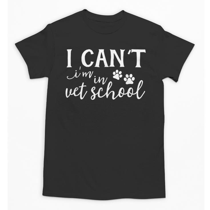 I Can't In Vet School Student Veterinarian Graduation Tech Unisex T-Shirt