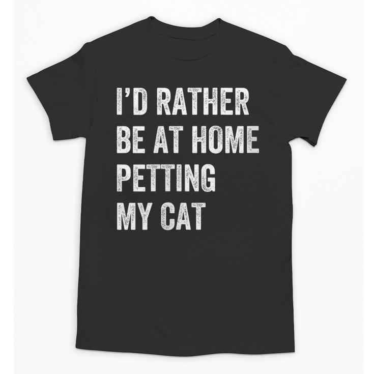 Cat Owner Introvert Stay Home Rather Pet Cat Unisex T-Shirt