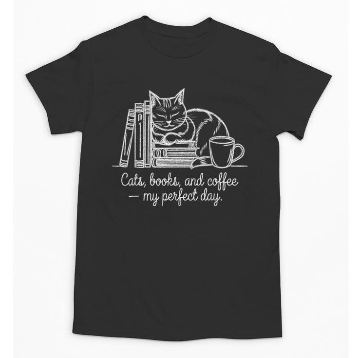 Cats Books And Coffee – My Perfect Day Cat Lover Unisex T-Shirt