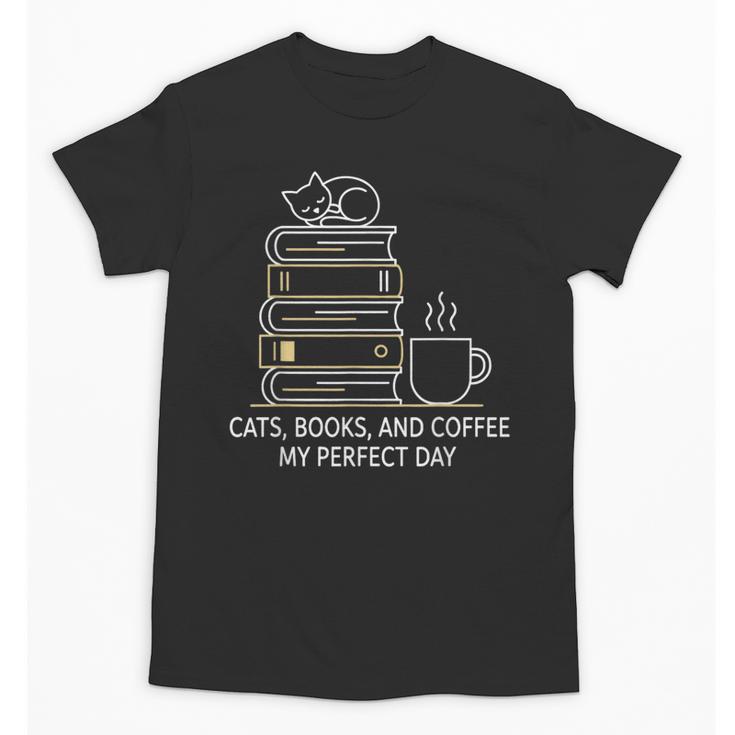 Cats Books And Coffee My Perfect Day Unisex T-Shirt