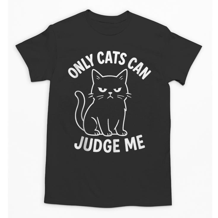 Only Cats Can Judge Me Sarcastic Cat Lover Introverts Unisex T-Shirt