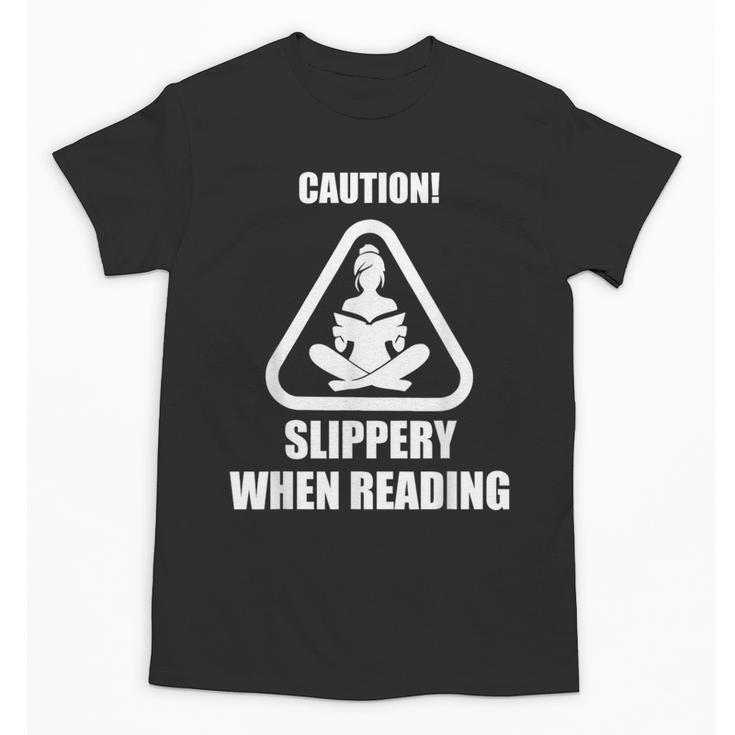 Caution Slippery When Reading Book Lover Unisex T-Shirt
