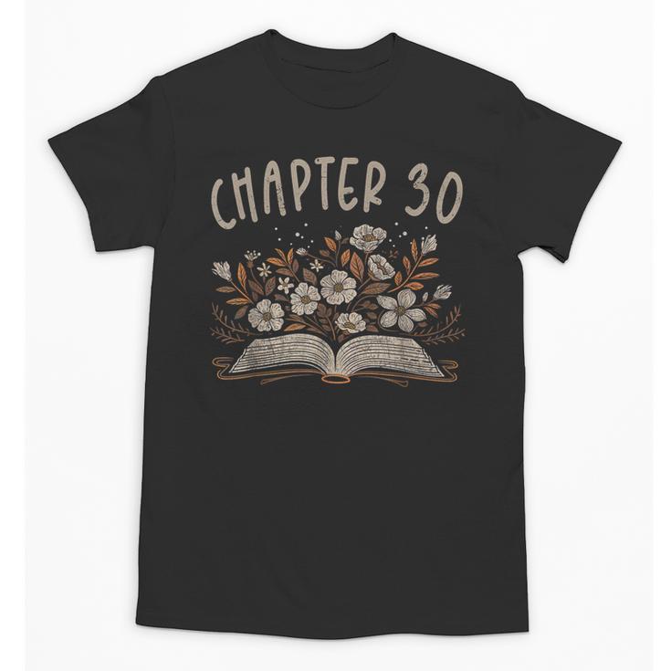 Chapter 30th Birthday Bookworm 30 Years Old For Book Lovers Unisex T-Shirt