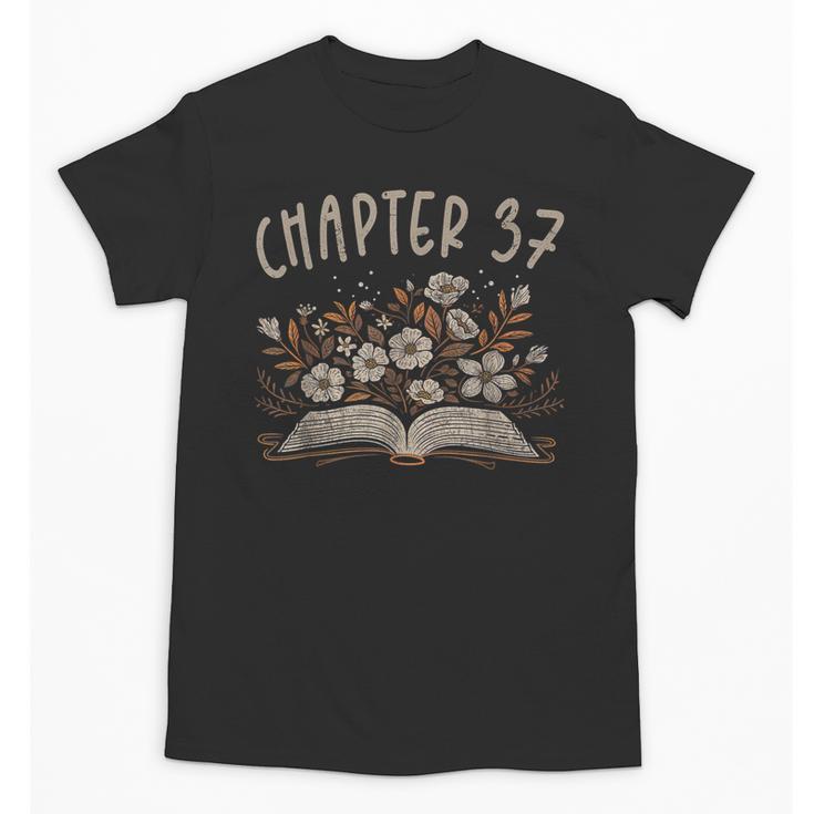 Chapter 37th Birthday Bookworm 37 Years Old For Book Lovers Unisex T-Shirt