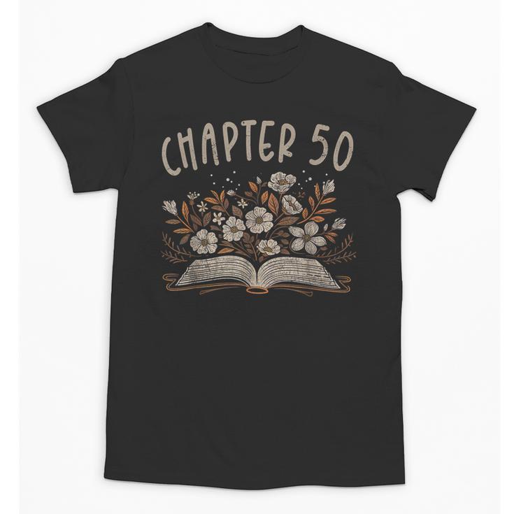 Chapter 50th Birthday Bookworm 50 Years Old For Book Lovers Unisex T-Shirt