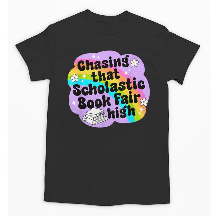 Chasing That Scholastic Book Fair High Book Lovers Unisex T-Shirt