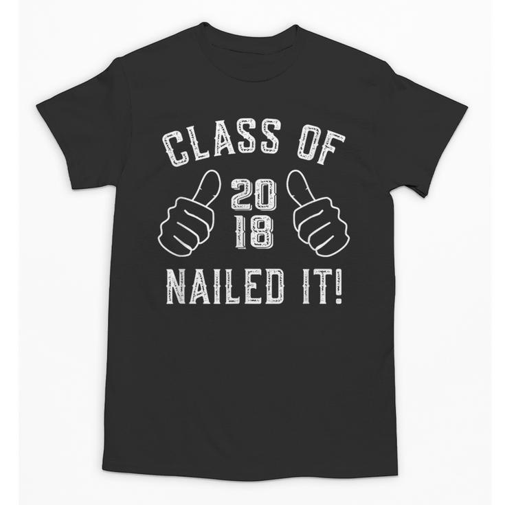 Class Of 2018 Shirt Graduate Nailed It Graduation Unisex T-Shirt