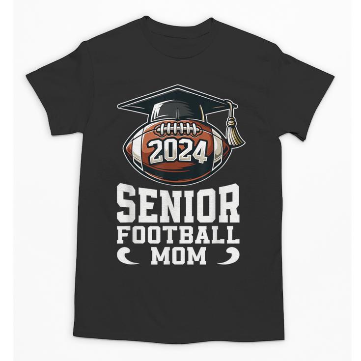 Class Of 2024 Graduation Senior Football Mom 2024 Unisex T-Shirt