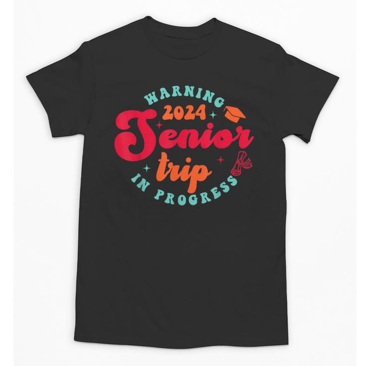 Class Of 2024 Senior Trip In Progress Graduation Trip Unisex T-Shirt