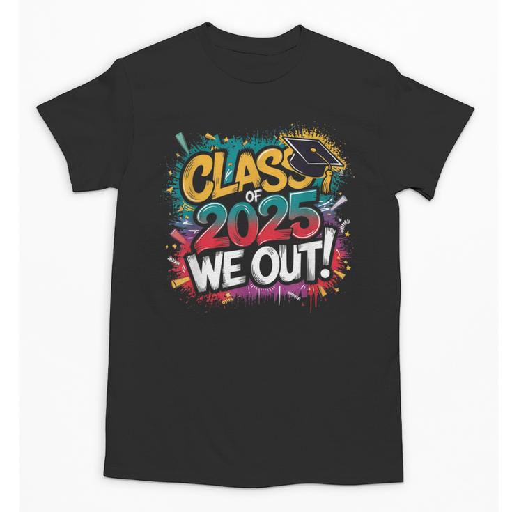 Class Of 2025 We Out Graffiti Graduation 2025 Unisex T-Shirt