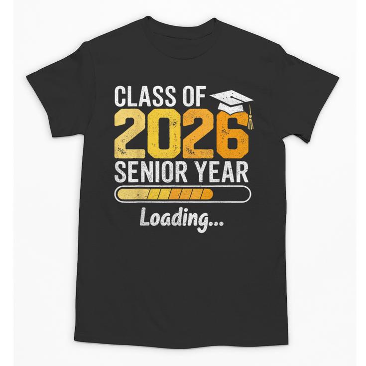 Class Of 2026 Senior Year Loading Senior 2026 Graduation Unisex T-Shirt