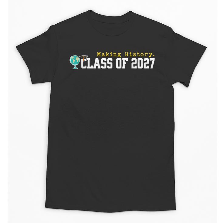 Class Of 2027 Graduation Making History Seniors Graduate Unisex T-Shirt