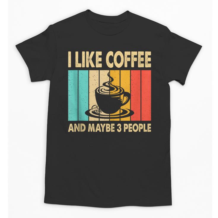 I Like Coffee And Maybe 3 People Introvert Anti-Social Unisex T-Shirt